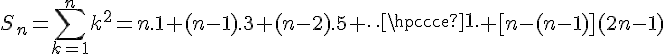 4$S_n=\sum\limits_{k=1}^nk^2=n.1+(n-1).3+(n-2).5+\cdots+[n-(n-1)](2n-1)